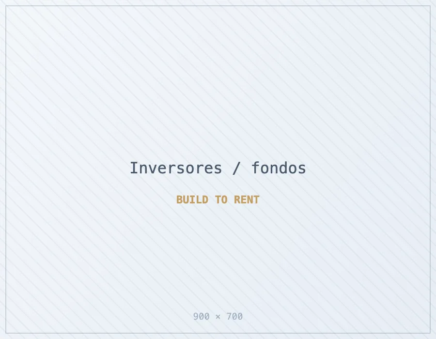 Fondos e inversores institucionales interesados en Build to Rent
